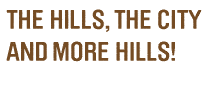 THE HILLS - THE CITY AND MORE HILLS
